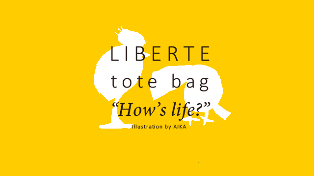 LIBERTE tote bag “How’s life?” Illustration by AIKA